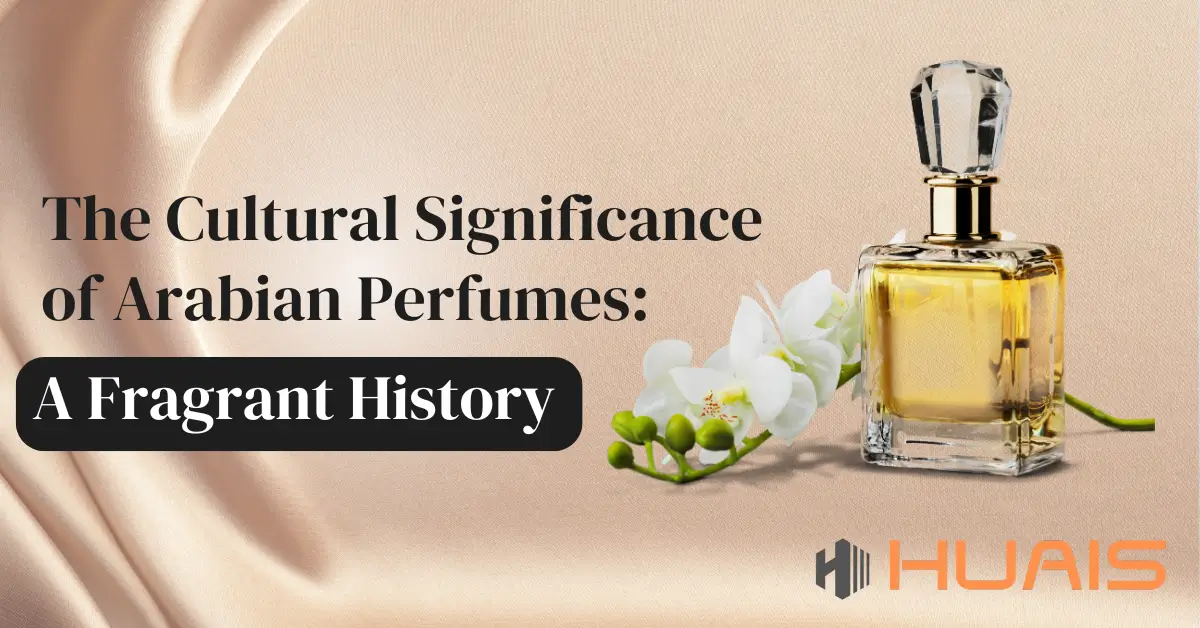 The Cultural Significance of Arabian Perfumes A Fragrant History